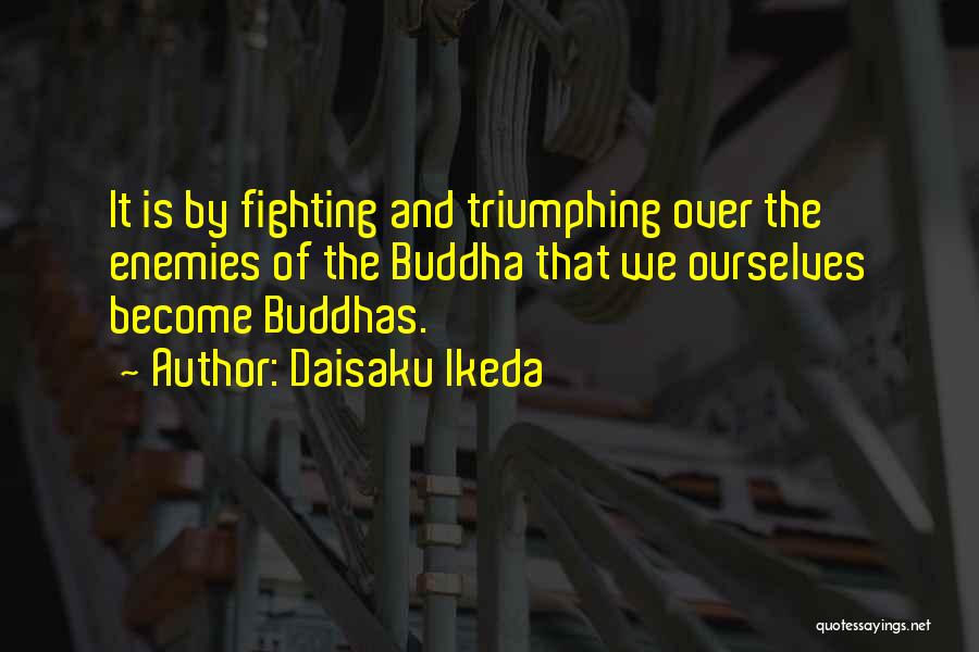 Fighting Ourselves Quotes By Daisaku Ikeda