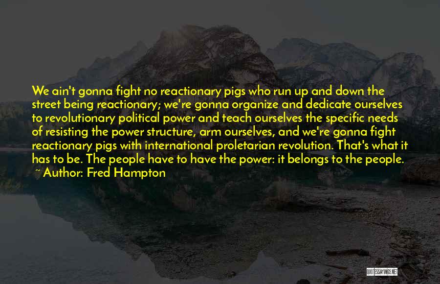 Fighting Ourselves Quotes By Fred Hampton