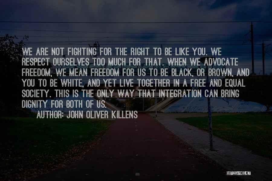 Fighting Ourselves Quotes By John Oliver Killens