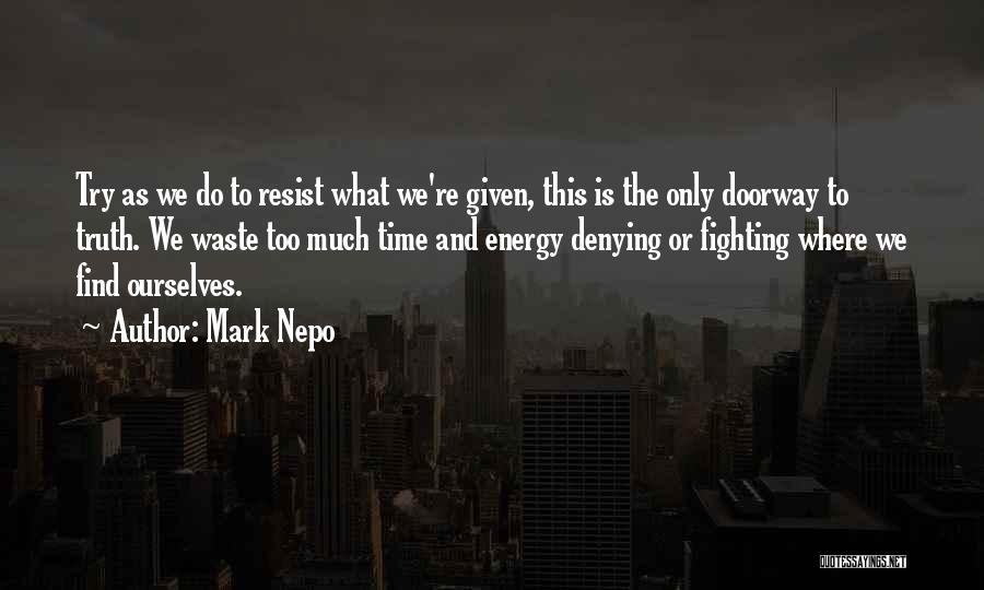 Fighting Ourselves Quotes By Mark Nepo
