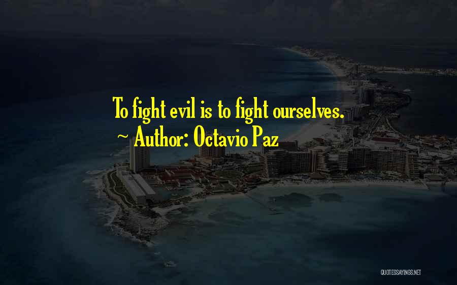 Fighting Ourselves Quotes By Octavio Paz