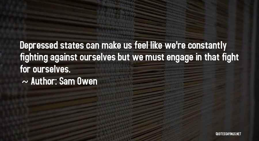 Fighting Ourselves Quotes By Sam Owen