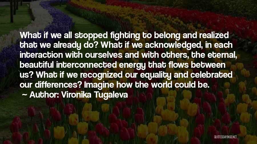 Fighting Ourselves Quotes By Vironika Tugaleva