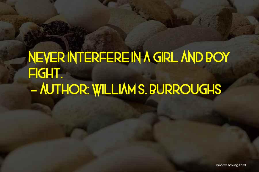 Fighting Over A Girl Quotes By William S. Burroughs
