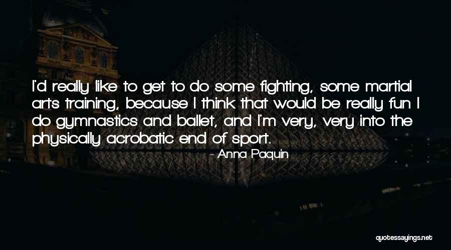 Fighting Physically Quotes By Anna Paquin