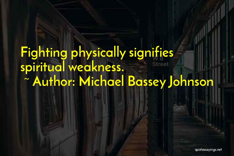 Fighting Physically Quotes By Michael Bassey Johnson