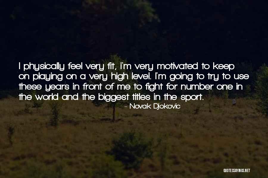 Fighting Physically Quotes By Novak Djokovic