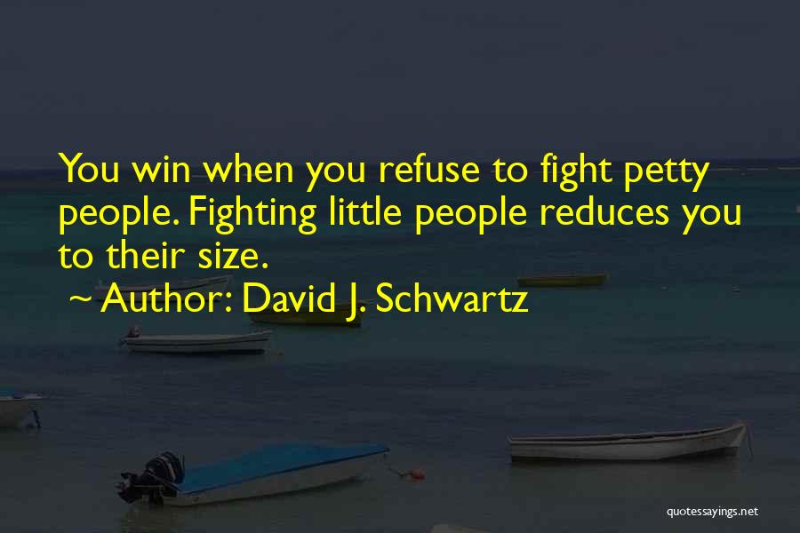 Fighting Quotes By David J. Schwartz