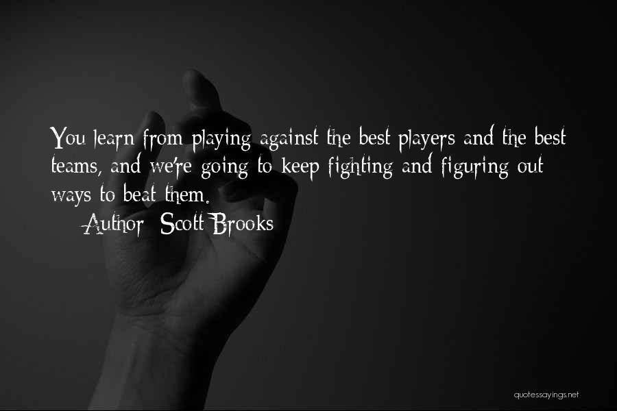 Fighting Quotes By Scott Brooks