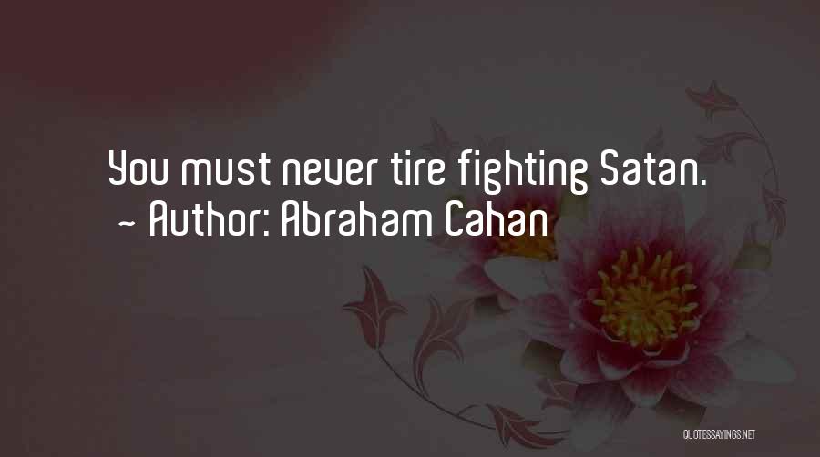 Fighting Satan Quotes By Abraham Cahan