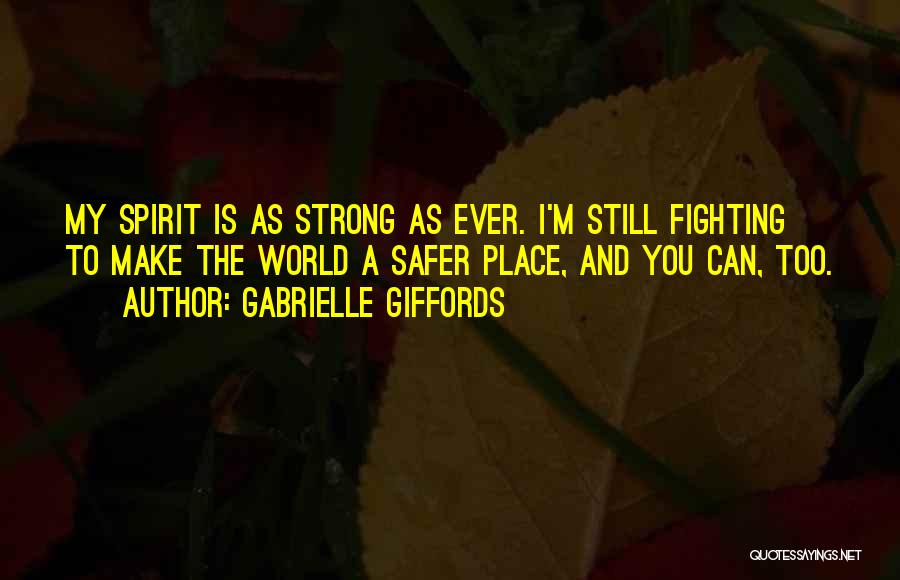 Fighting Spirit Quotes By Gabrielle Giffords Fighting Spirit Quotes By Gabrielle Giffords