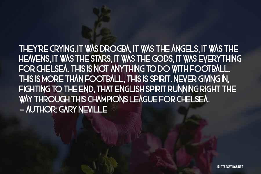 Fighting Spirit Quotes By Gary Neville