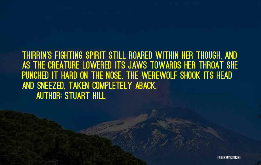 Fighting Spirit Quotes By Stuart Hill
