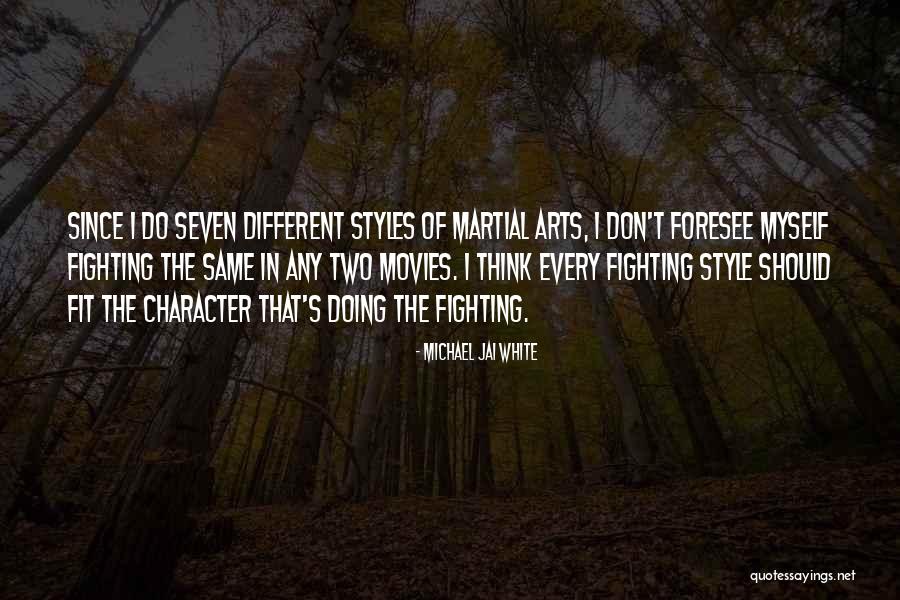 Fighting Styles Quotes By Michael Jai White