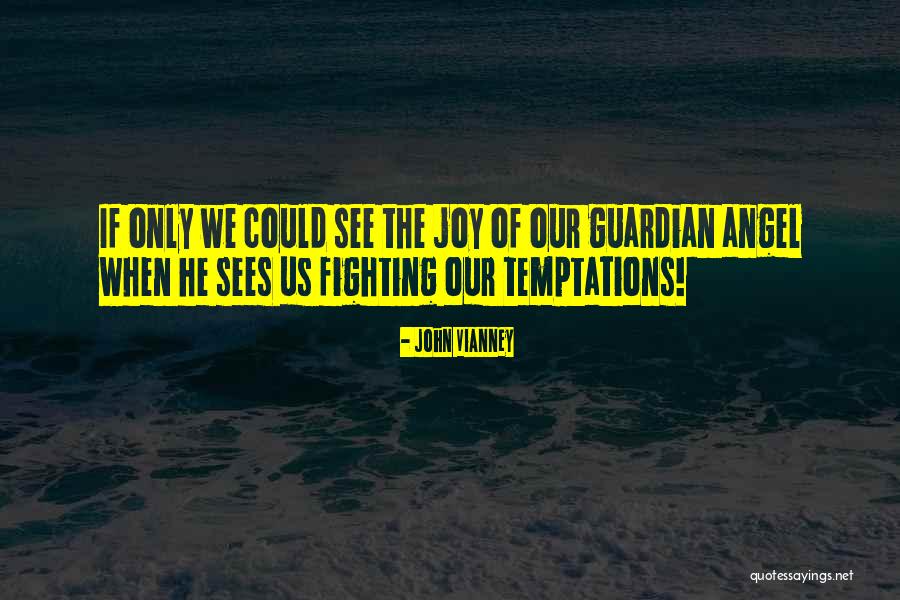 Fighting Temptations Quotes By John Vianney