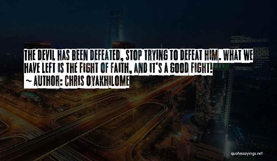 Fighting The Good Fight Quotes By Chris Oyakhilome