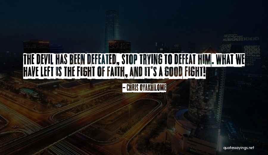 Fighting The Good Fight Quotes By Chris Oyakhilome