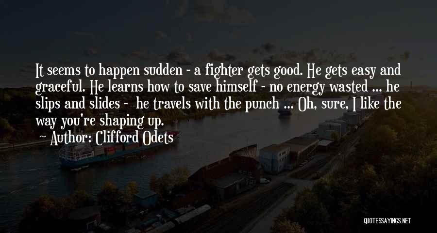 Fighting The Good Fight Quotes By Clifford Odets
