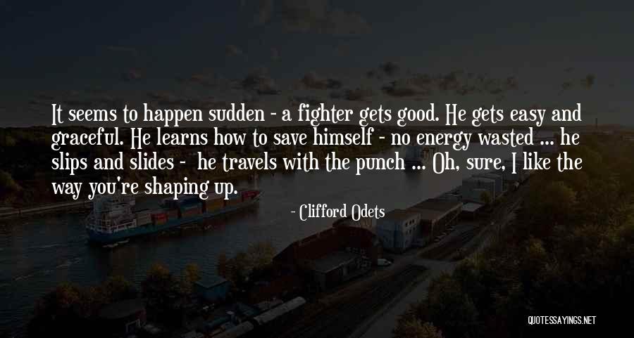 Fighting The Good Fight Quotes By Clifford Odets