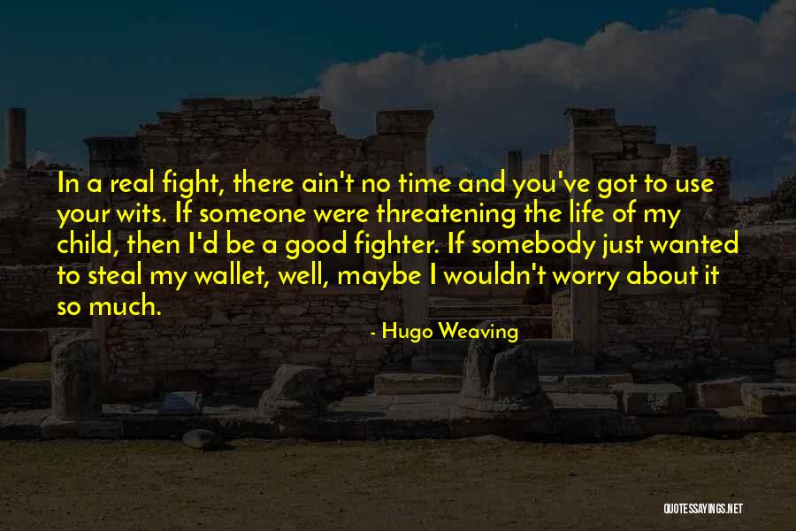 Fighting The Good Fight Quotes By Hugo Weaving