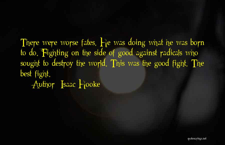 Fighting The Good Fight Quotes By Isaac Hooke