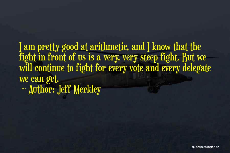 Fighting The Good Fight Quotes By Jeff Merkley