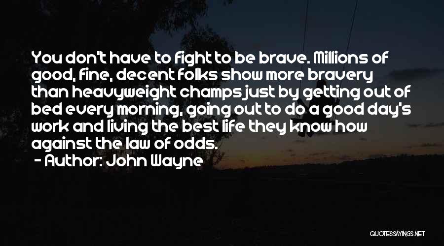 Fighting The Good Fight Quotes By John Wayne