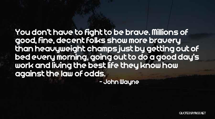 Fighting The Good Fight Quotes By John Wayne