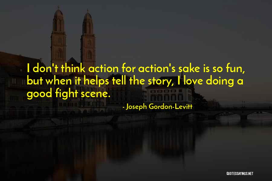 Fighting The Good Fight Quotes By Joseph Gordon-Levitt