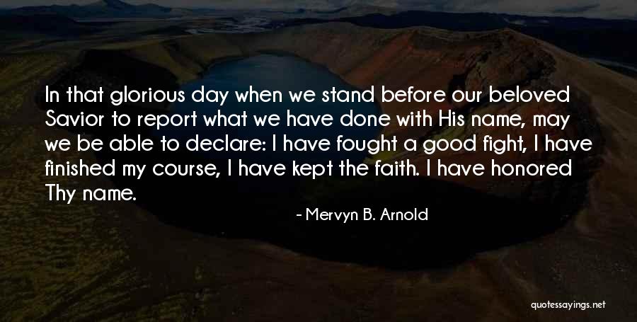 Fighting The Good Fight Quotes By Mervyn B. Arnold