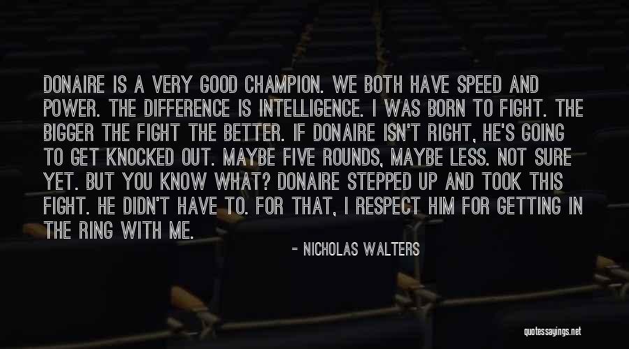 Fighting The Good Fight Quotes By Nicholas Walters