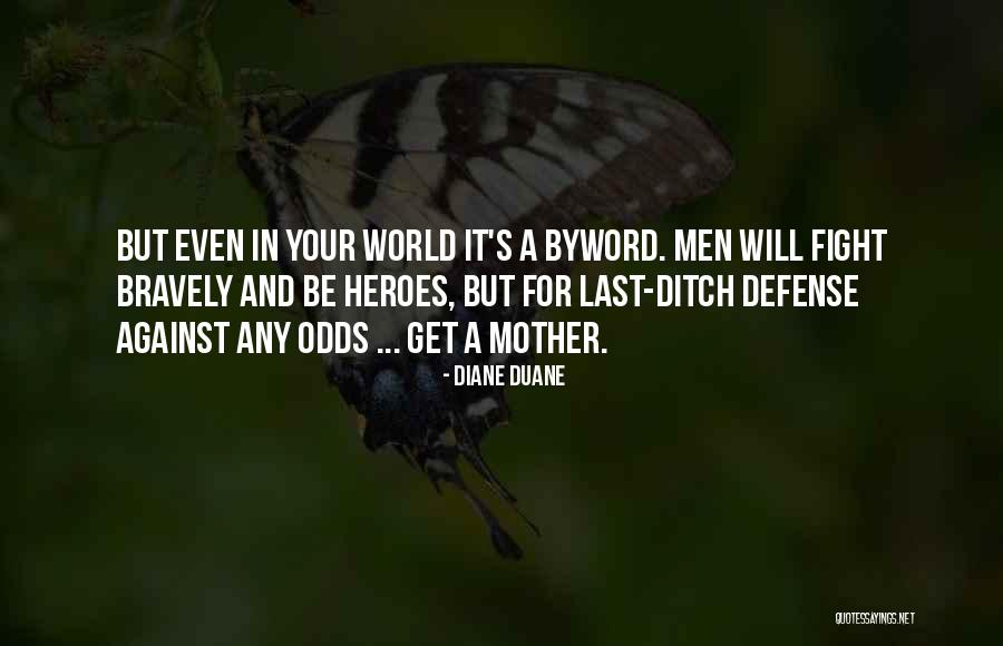 Fighting The Odds Quotes By Diane Duane Fighting The Odds Quotes By Diane Duane