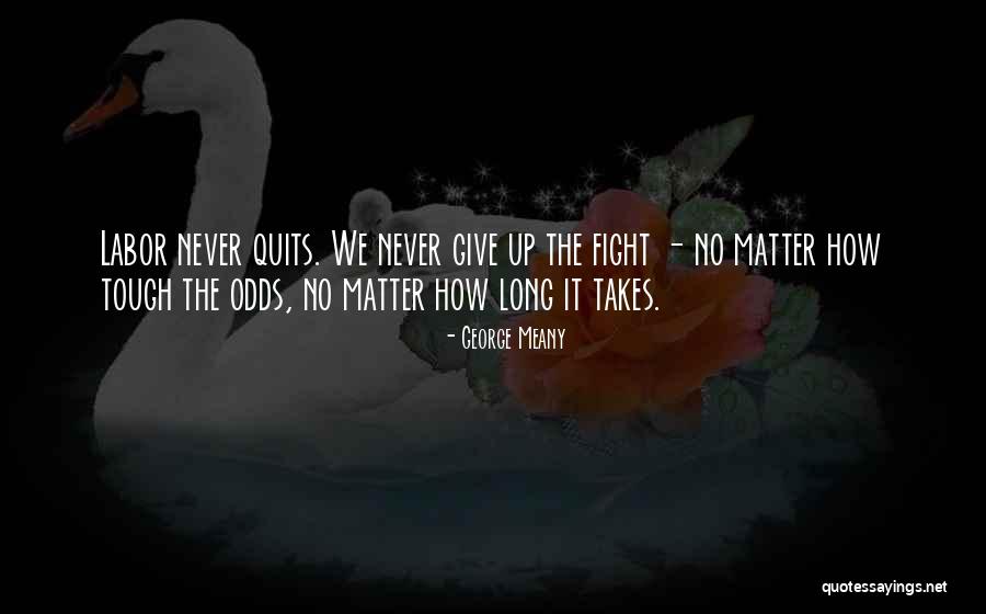 Fighting The Odds Quotes By George Meany Fighting The Odds Quotes By George Meany