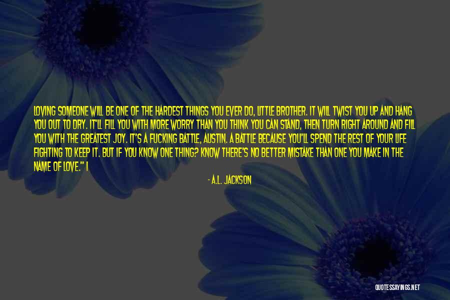 Fighting The One You Love Quotes By A.L. Jackson