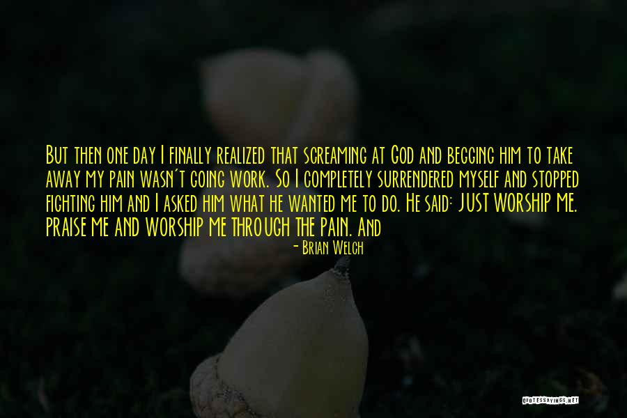 Fighting The Pain Quotes By Brian Welch Fighting The Pain Quotes By Brian Welch