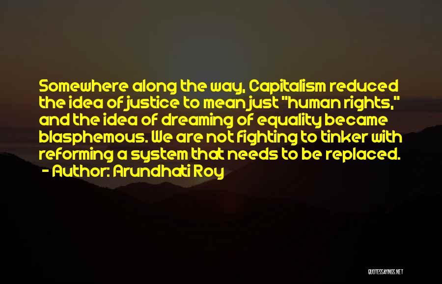 Fighting The System Quotes By Arundhati Roy