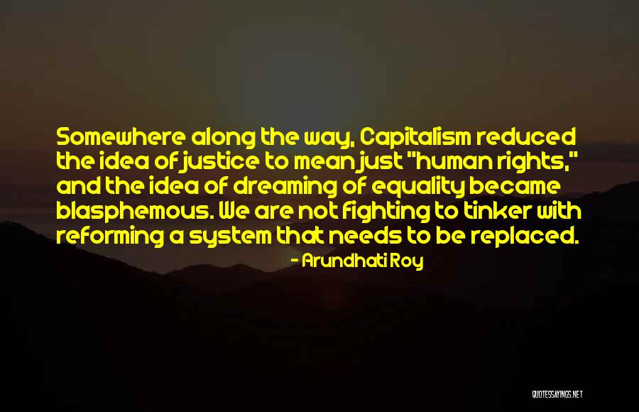 Fighting The System Quotes By Arundhati Roy