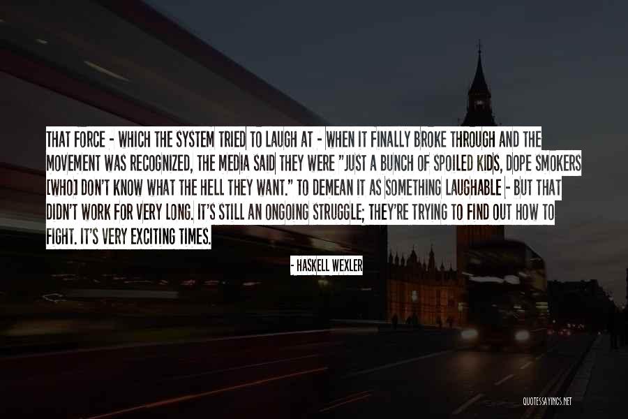 Fighting The System Quotes By Haskell Wexler Fighting The System Quotes By Haskell Wexler