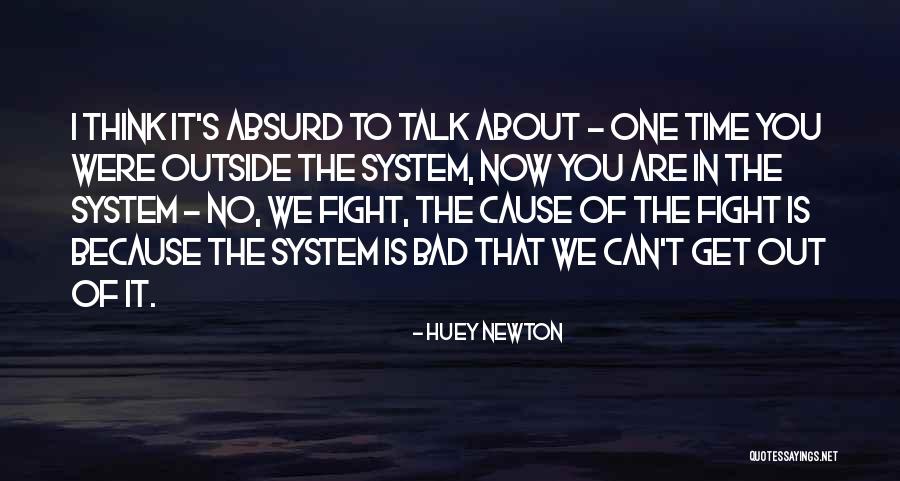Fighting The System Quotes By Huey Newton Fighting The System Quotes By Huey Newton
