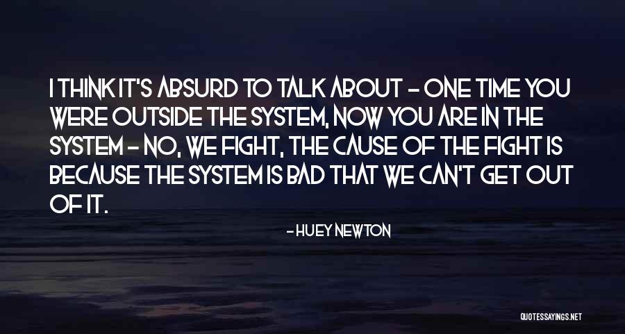 Fighting The System Quotes By Huey Newton