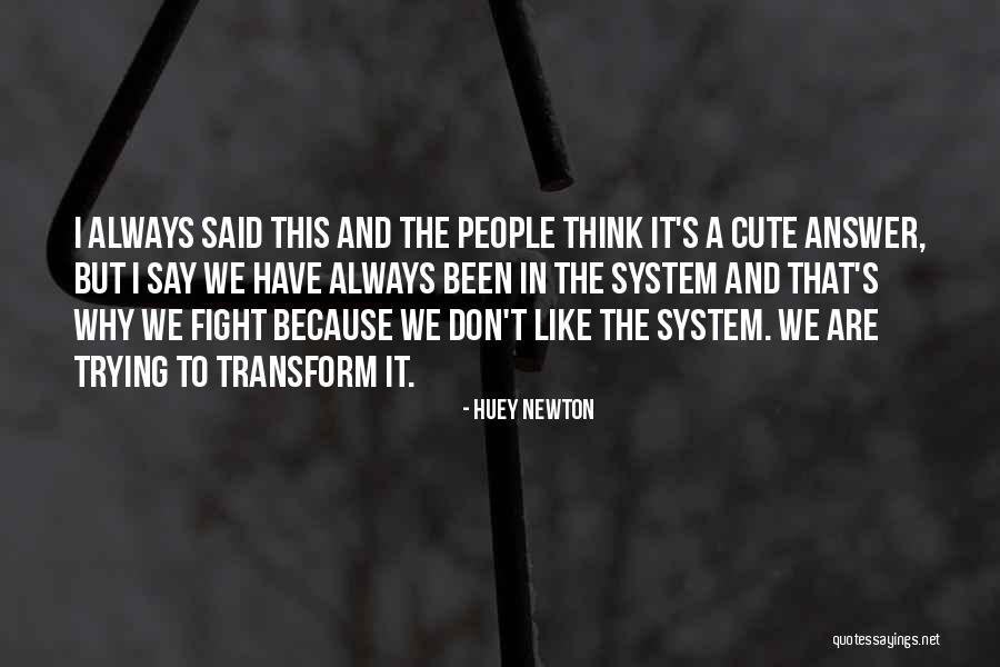 Fighting The System Quotes By Huey Newton