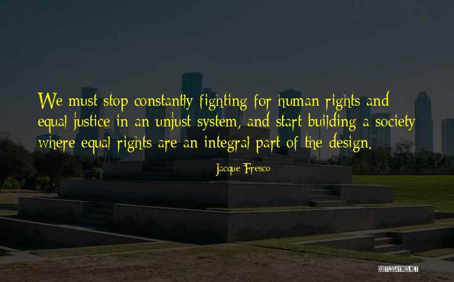 Fighting The System Quotes By Jacque Fresco