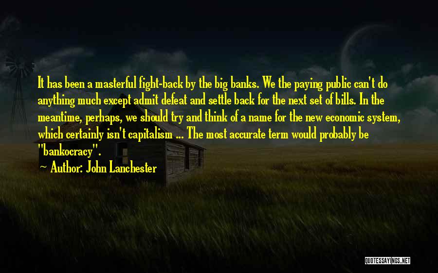 Fighting The System Quotes By John Lanchester
