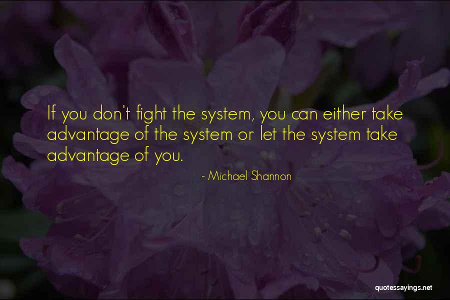 Fighting The System Quotes By Michael Shannon