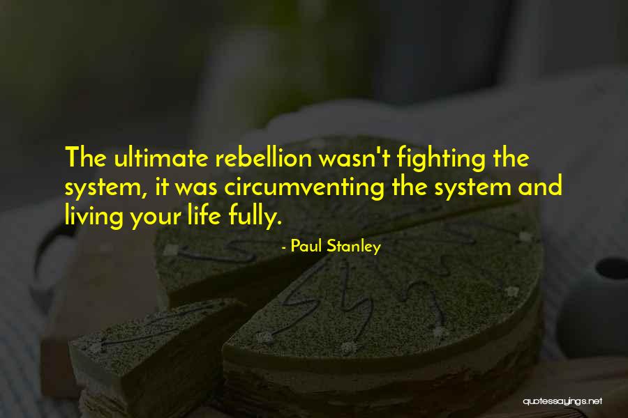 Fighting The System Quotes By Paul Stanley