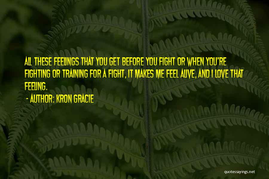 Fighting This Feeling Quotes By Kron Gracie