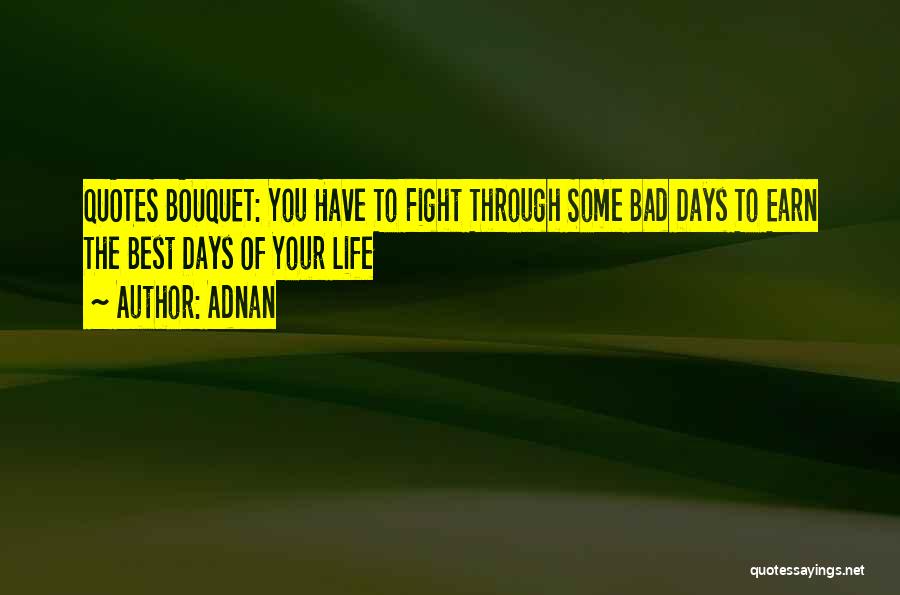 Fighting Through Life Quotes By Adnan