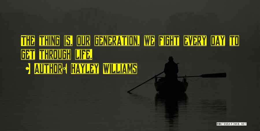 Fighting Through Life Quotes By Hayley Williams