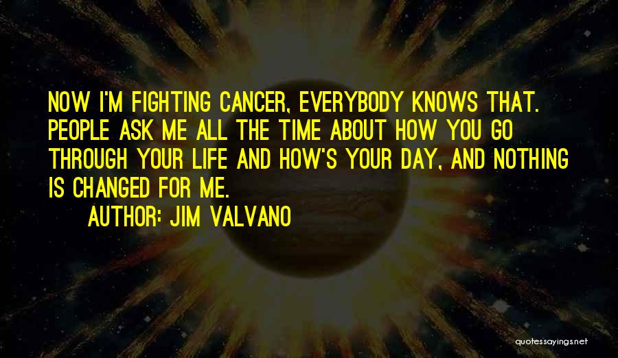 Fighting Through Life Quotes By Jim Valvano