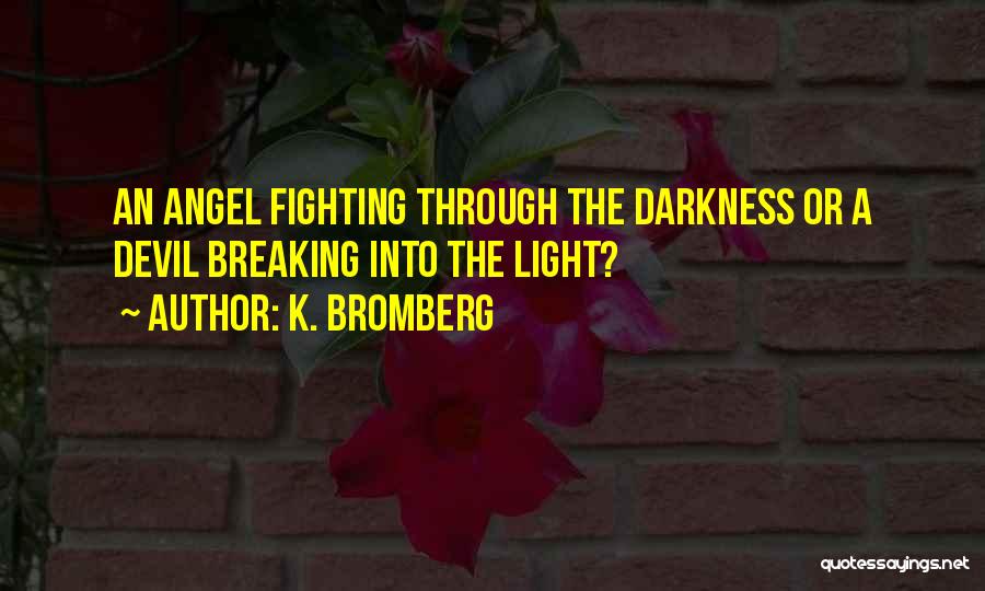 Fighting Through The Darkness Quotes By K. Bromberg